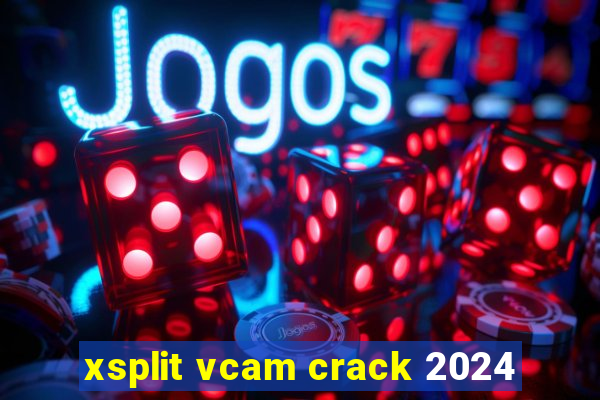 xsplit vcam crack 2024